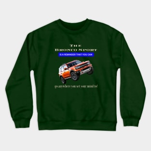 The Bronco Sport: A Symbol of Adventure and Possibility Crewneck Sweatshirt